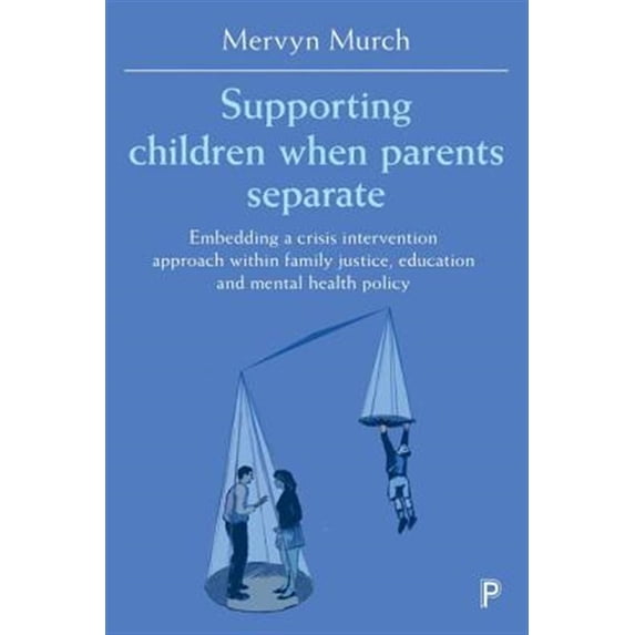 Pre-Owned Supporting Children when Parents Separate : Embedding a Crisis Intervention Approach within Family Justice, Education and Mental Health Policy (Hardcover)