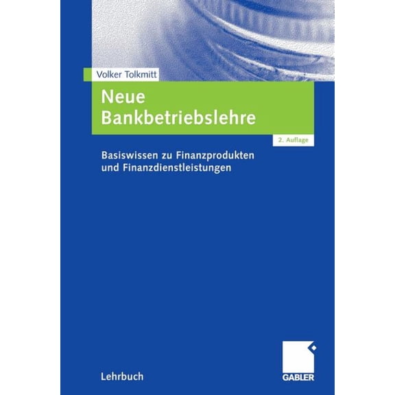 Neue Bankbetriebslehre: Basiswissen Zu Finanzprodukten Und Finanzdienstleistungen, (Paperback)