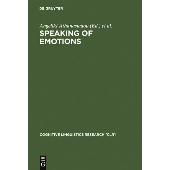 Cognitive Linguistics Research Speaking of Emotions: Conceptualisation and Expression, Book 10, (Hardcover)
