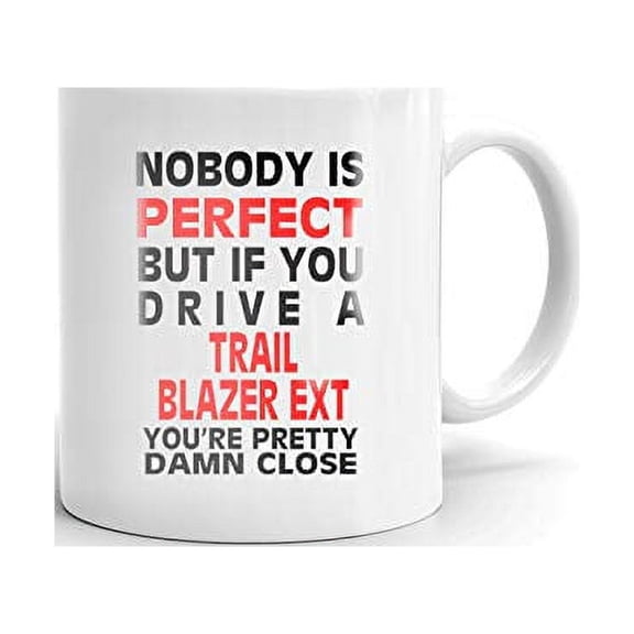 Nobody's Perfect Except TRAILBLAZER EXT Drive Coffee Tea Ceramic Mug Office Work Cup Gift 11 oz