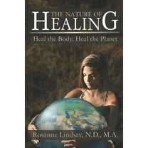 The Nature of Healing : Heal the Body, Heal the Planet (Paperback)