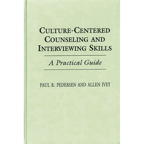 Culture-Centered Counseling and Interviewing Skills: A Practical Guide, (Hardcover)