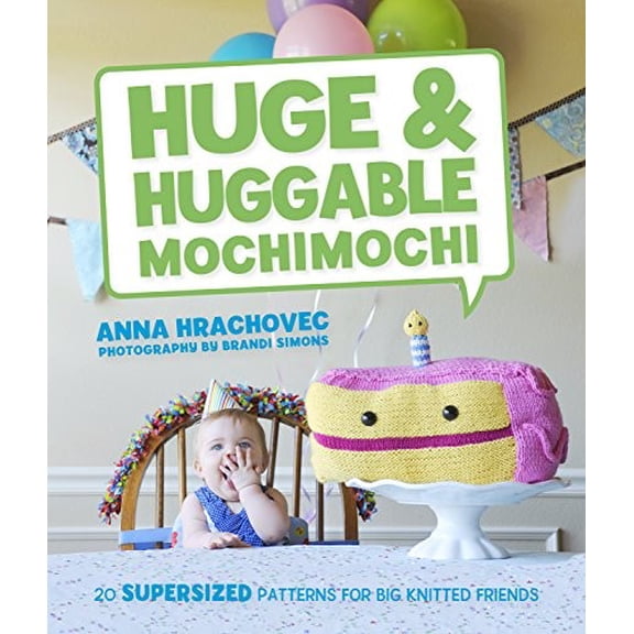 Pre-Owned Huge & Huggable Mochimochi: 20 Supersized Patterns for Big Knitted Friends (Paperback) 0385344570 9780385344579