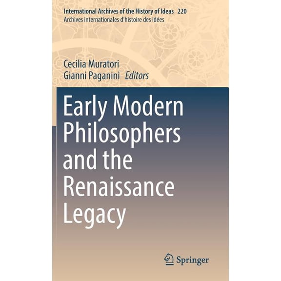 International Archives of the History of Early Modern Philosophers and the Renaissance Legacy, Book 220, (Hardcover)