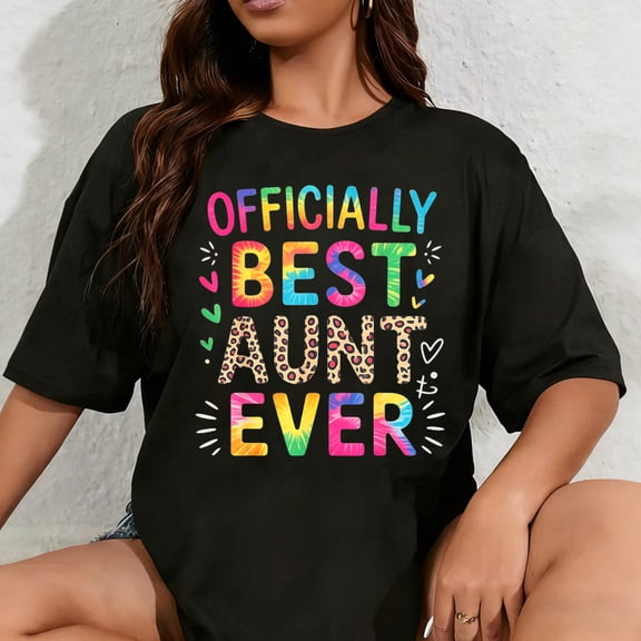 100% Cotton Unisex Funny Aunt Officially Best Aunt Ever Colorful Saying T-Shirt