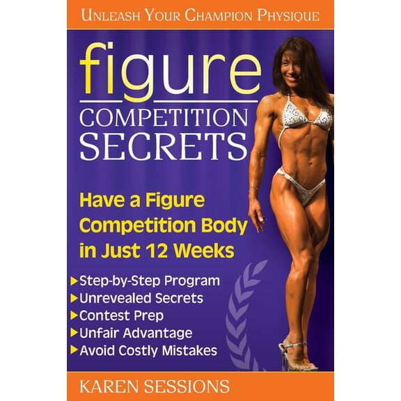 Figure Competition Secrets: Have a Figure Competition Body in Just 12 Weeks, (Paperback)