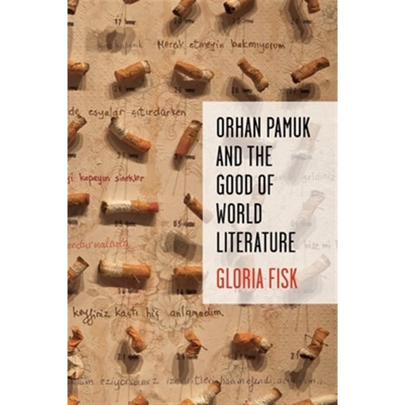 Pre-Owned Orhan Pamuk and the Good of World Literature (Hardcover) 0231183267 9780231183260