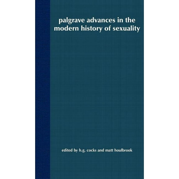 Palgrave Advances Palgrave Advances in the Modern History of Sexuality, (Hardcover)