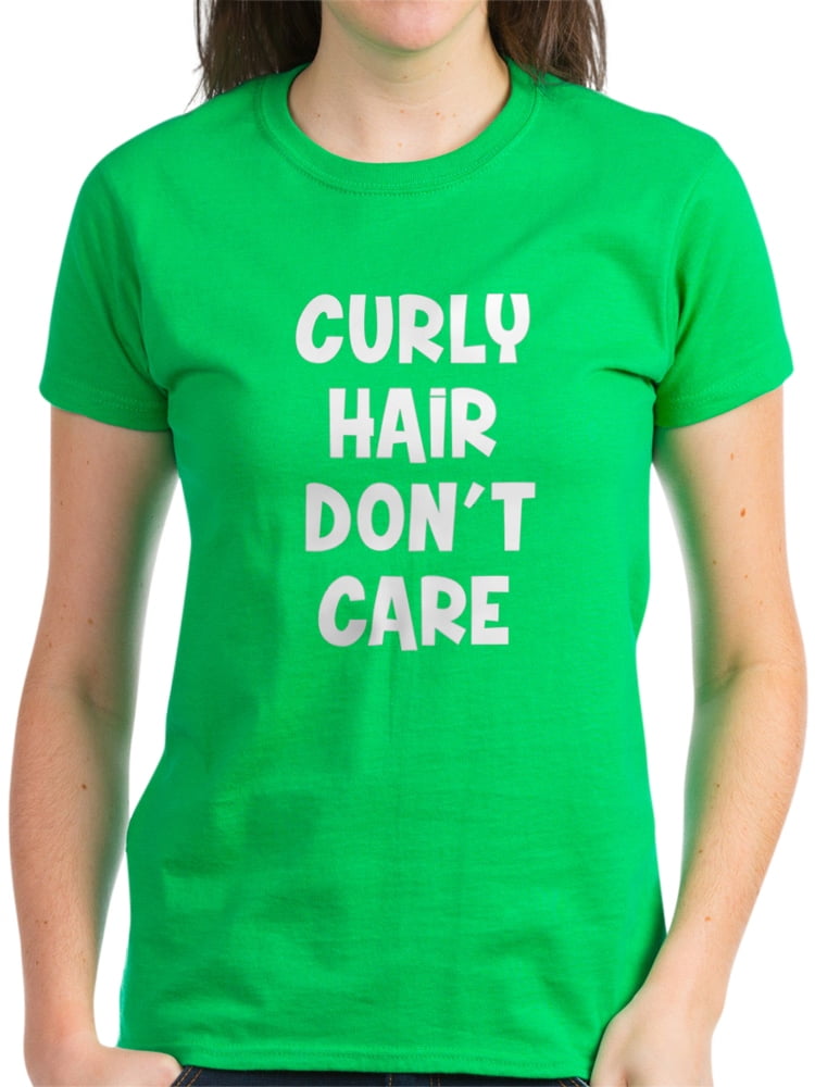 Cafepress Cafepress Curly Hair Don T Care Women S Dark T