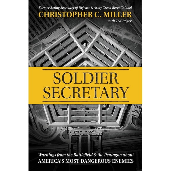 Soldier Secretary: Warnings from the Battlefield & the Pentagon about America's Most Dangerous Enemies, (Paperback)