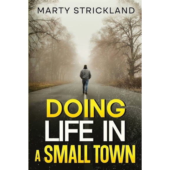 Doing Life In A Small Town, (Paperback)