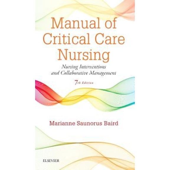 Pre-Owned Manual of Critical Care Nursing : Nursing Interventions and Collaborative Management (Hardcover) 9780323187794