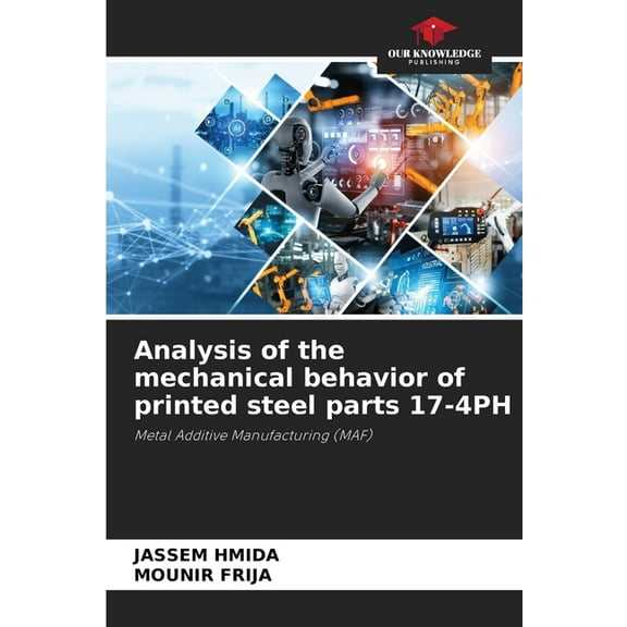 Analysis of the mechanical behavior of printed steel parts 17-4PH, (Paperback)