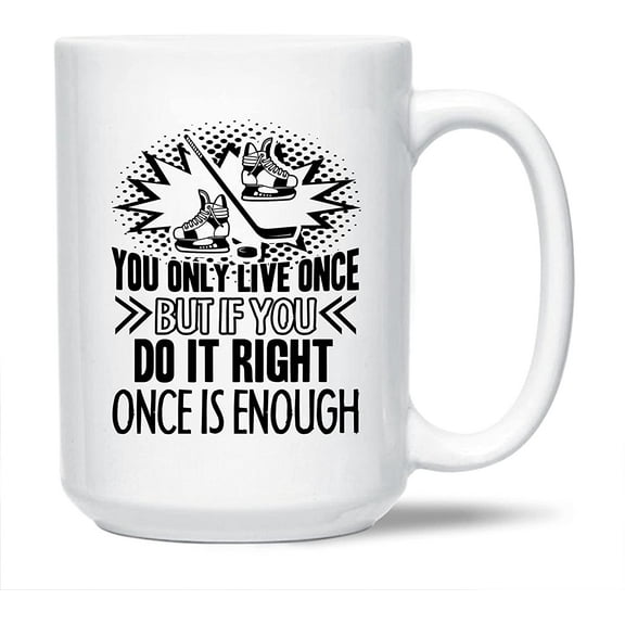 Awesome Hockey Decorative Mug, You Only Live Once Pottery Teacup, Unique Hockey Coffee Mug, Hockey White Ceramic Tea Mug, Hockey Mug Cup 15 Oz.