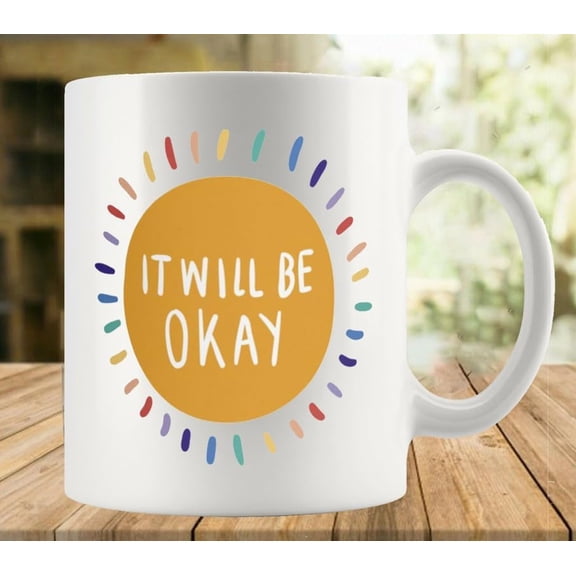 It Will Be Okay 11 Ounces Funny White Mug - Cute Coffee And Tea Mug - Ceramic Coffee Mugs For Women And Men
