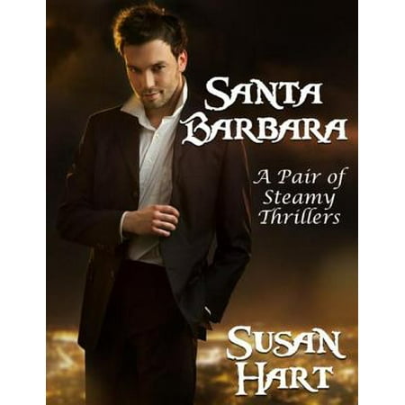 Santa Barbara – a Pair of Steamy Thrillers -