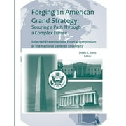 Forging an American Grand Strategy: Securing a Path Through a Complex Future (Enlarged Edition) (Paperback)