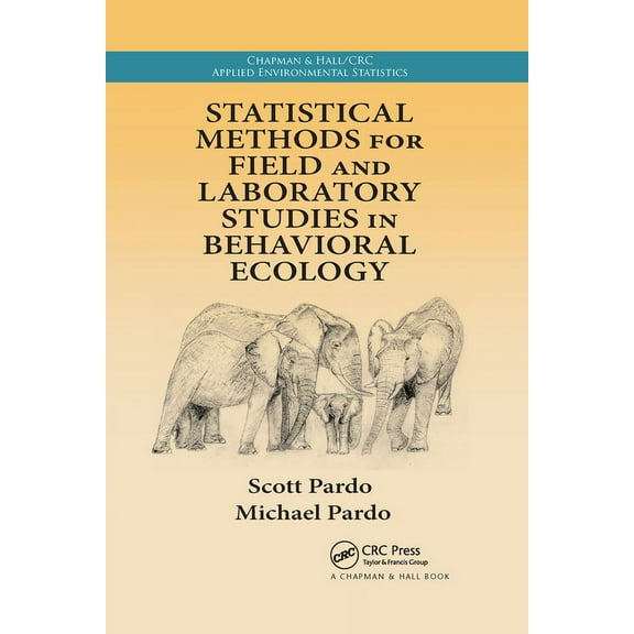 Chapman & Hall/CRC Applied Environmental Statistical Methods for Field and Laboratory Studies in Behavioral Ecology, (Paperback)