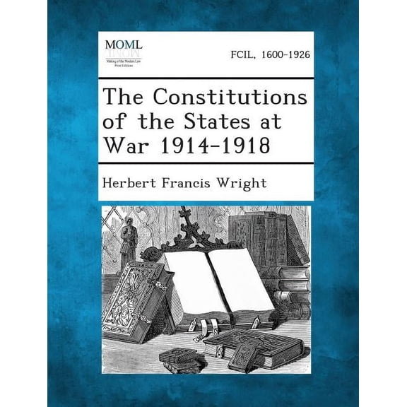 The Constitutions of the States at War 1914-1918, (Paperback)