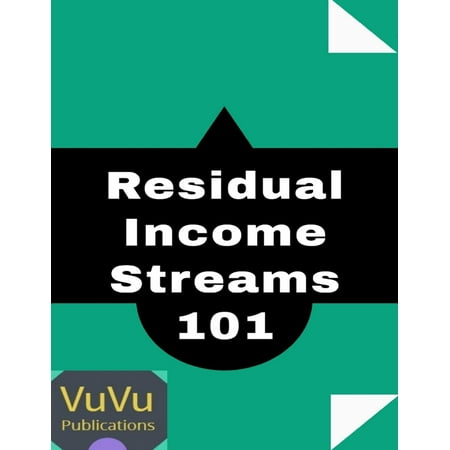 Residual Income Streams 101 - eBook (Best Residual Income Jobs)