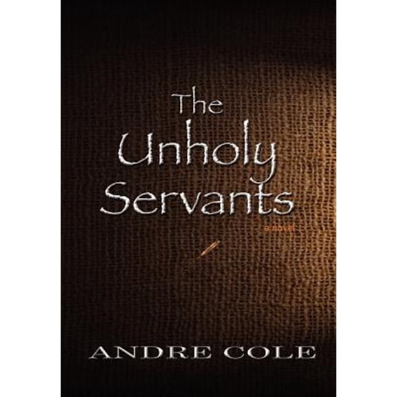 Pre-Owned The Unholy Servants (Hardcover) by Andre Cole
