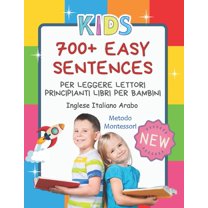 700 Easy Sentences Per Leggere Lettori Principianti Libri Per Bambini Inglese Italiano Arabo Metodo Montessori: Illustrating children's books jumbo picture for kids to practice reading, coloring. I c