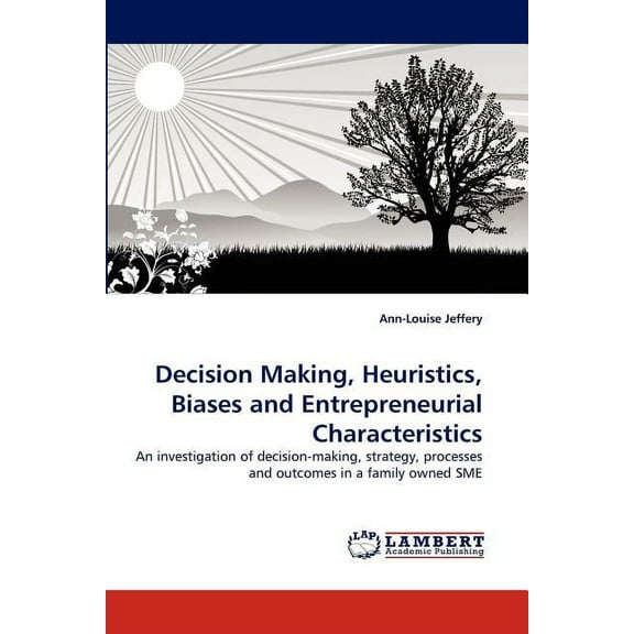 Decision Making, Heuristics, Biases and Entrepreneurial Characteristics (Paperback)