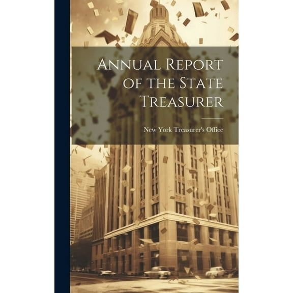 Annual Report of the State Treasurer (Hardcover)