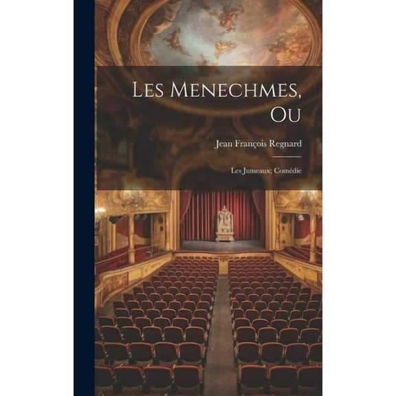 Les menechmes, ou; les jumeaux; comédie (Hardcover)