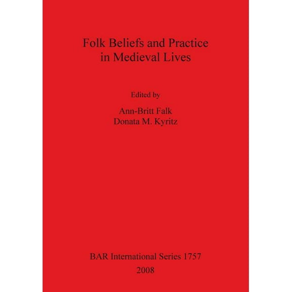 BAR International: Folk Beliefs and Practice in Medieval Lives Bar Is1757 (Paperback)