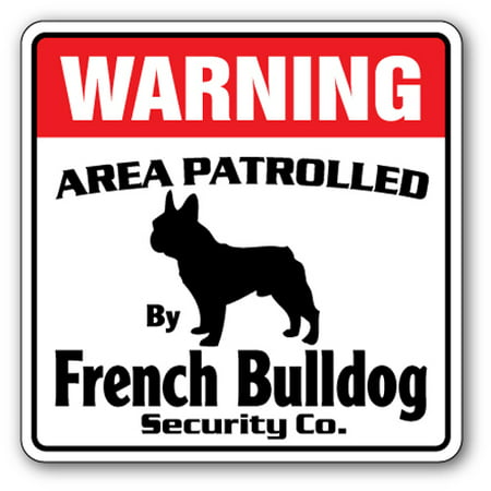 FRENCH BULLDOG Security Sign Area Patrolled pet guard gag funny dog owner