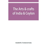The arts & crafts of India & Ceylon (Paperback)