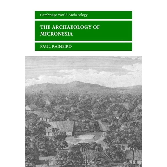 Cambridge World Archaeology The Archaeology of Micronesia, (Paperback)
