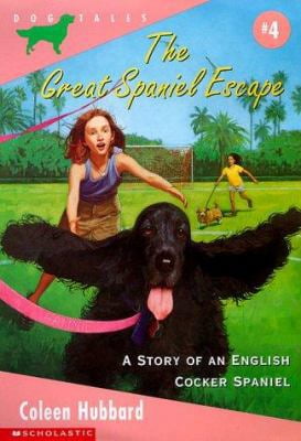 Pre-Owned The Great Spaniel Escape: A Story of an English Cocker Spaniel (DOG TALES) (Paperback) 0590189786 9780590189781