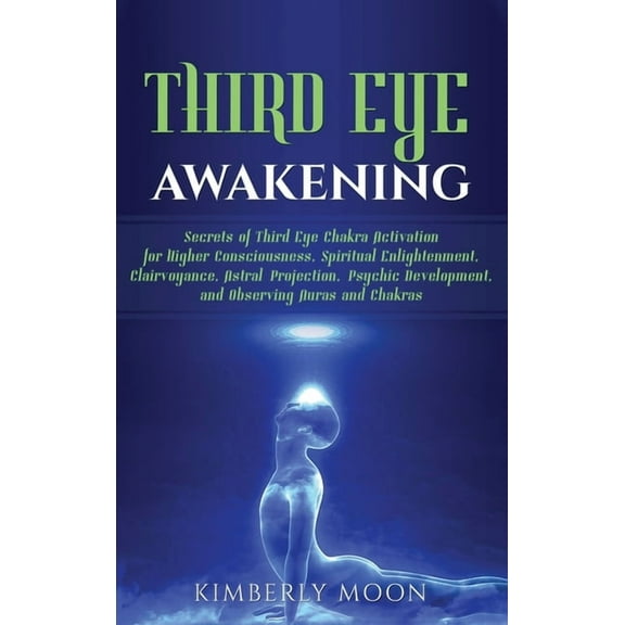 Third Eye Awakening: Secrets of Third Eye Chakra Activation for Higher Consciousness, Spiritual Enlightenment, Clairvoya, (Hardcover)