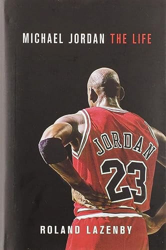 Roland Lazenby, Michael Jordan: The Life, Hardcover - Walmart.com