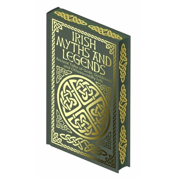 Collectible Myths and Legends Irish Myths and Legends: Ancient Legends of Gods, Goddesses and Otherworldly Folk, (Hardcover)