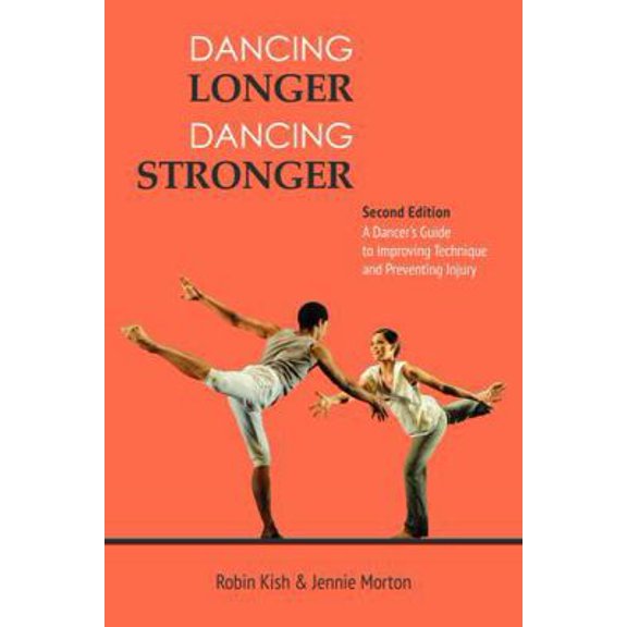 Pre-Owned Dancing Longer, Dancing Stronger: A Dancer's Guide to Conditioning, Improving Technique and Preventing Injury (Paperback) 0871273977 9780871273970