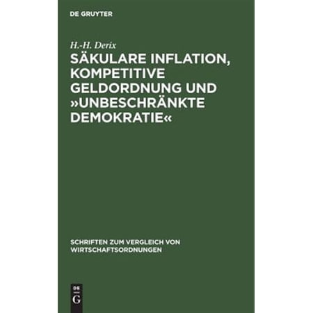 Pre-Owned Schriften Zum Vergleich Von Wirtschaftsordnungen: S&auml;kulare Inflation Kompetitive Geldordnung Und &raquo;Unbeschr&auml;nkte Demokratie&laquo;: Zur Bedeutung Und Problematik Der Politischen Theorie Der Inflation F. A.