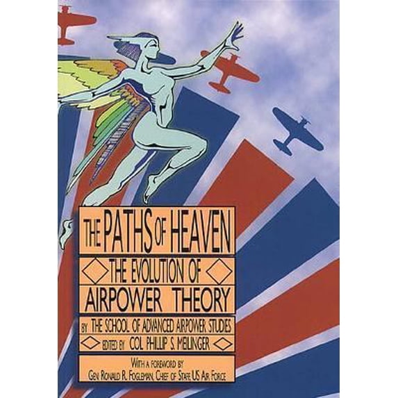 Pre-Owned The paths of heaven the evolution of airpower theory (SuDoc D 301.26/6:P 27) (Paperback) 1585660272 9781585660278