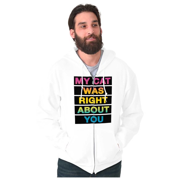 My Cat Was Right About You Funny Unisex Fleece Graphic Zip Up Hoodie Brisco Brands 2X