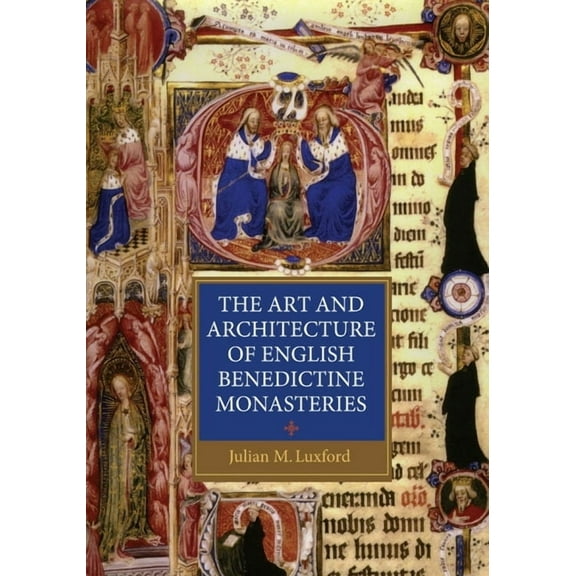 Studies in the History of Medieval Relig The Art and Architecture of English Benedictine Monasteries, Book 25, (Paperback)
