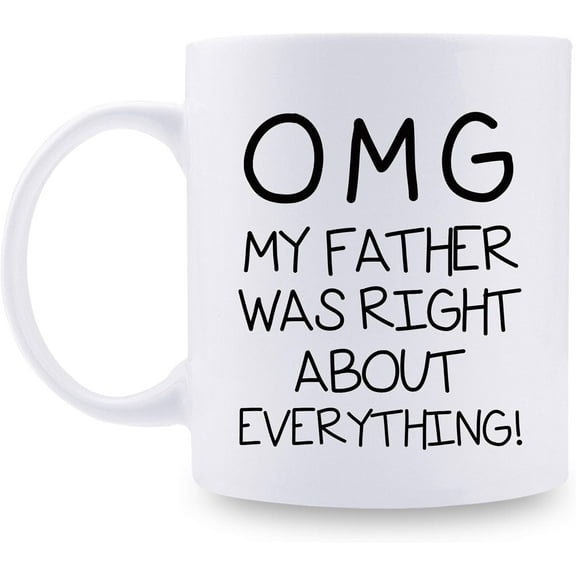 Funny Gifts for Daughter Son from Dad - OMG My Father was Right About Everything Novelty Ceramic Cups - Birthday Graduation Wedding Gifts for Daughter Son from Dad - 11 oz Coffee Mug (Father)