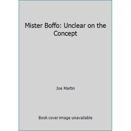 Mister Boffo: Unclear on the Concept [Paperback - Used]