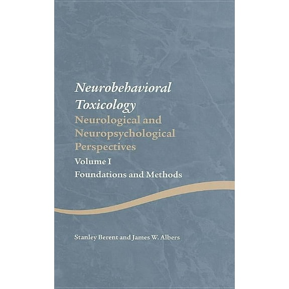 Studies on Neuropsychology, Neurology an Neurobehavioral Toxicology: Neurological and Neuropsychological Perspectives, Volume I: Foundations and Methods, Book 1, (Hardcover)