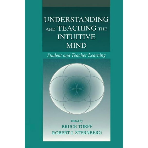 Educational Psychology Understanding and Teaching the Intuitive Mind: Student and Teacher Learning, (Paperback)