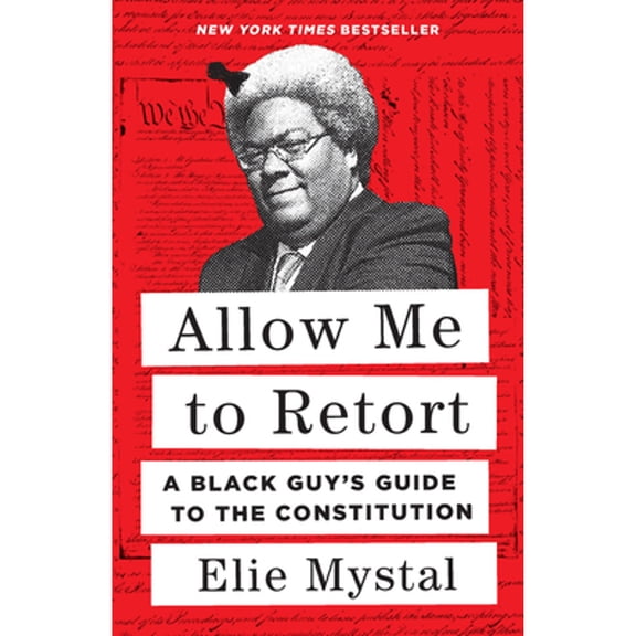 Pre-Owned Allow Me to Retort: A Black Guys Guide to the Constitution, 9781620976814, 1620976811, Hardcover,