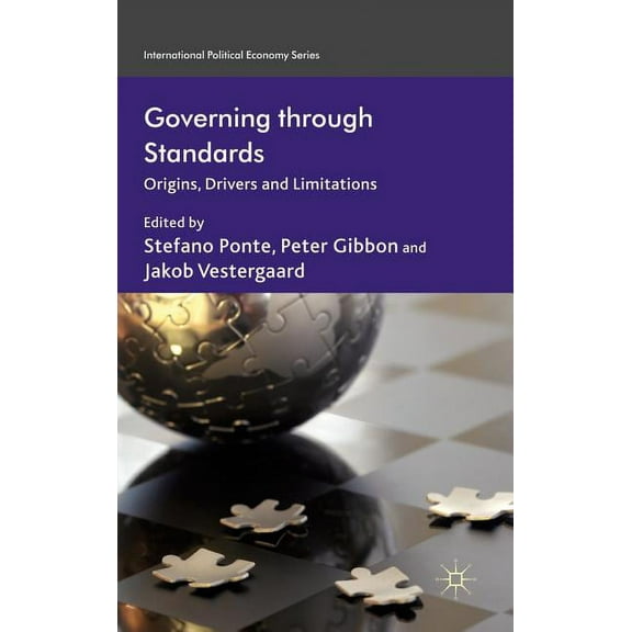 International Political Economy Governing Through Standards: Origins, Drivers and Limitations, (Hardcover)
