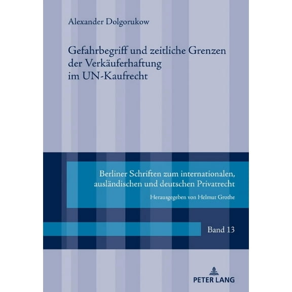 Berliner Schriften Zum Internationalen, Ausländischen Und Deutschen Privatrecht: Gefahrbegriff und zeitliche Grenzen der Verkaeuferhaftung im UN-Kaufrecht (Hardcover)