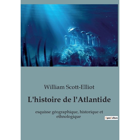 L'histoire de l'Atlantide: esquisse géographique, historique et ethnologique, (Paperback)
